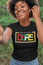 Load image into Gallery viewer, Being Black is Dope t-shirt
