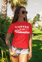 Load image into Gallery viewer, Coffee is My Valentine